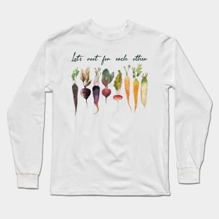 Let's root for each other and watch each other grow! Long Sleeve T-Shirt